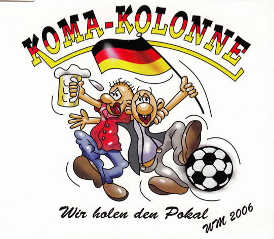 Koma-Kolonne ‎"Wir Holen Den Pokal Wm 2006"